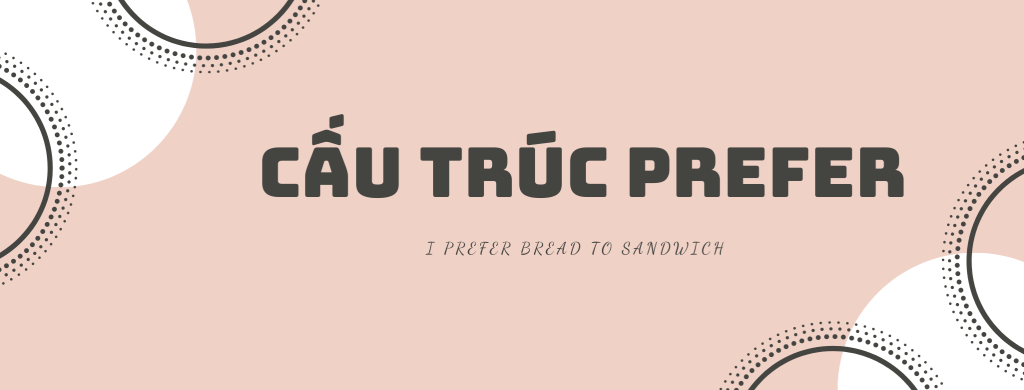 Cấu trúc prefer
