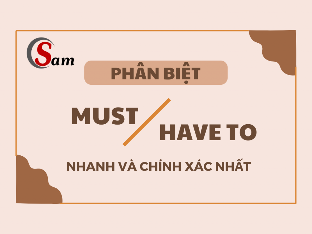 Phân biệt Must và Have to